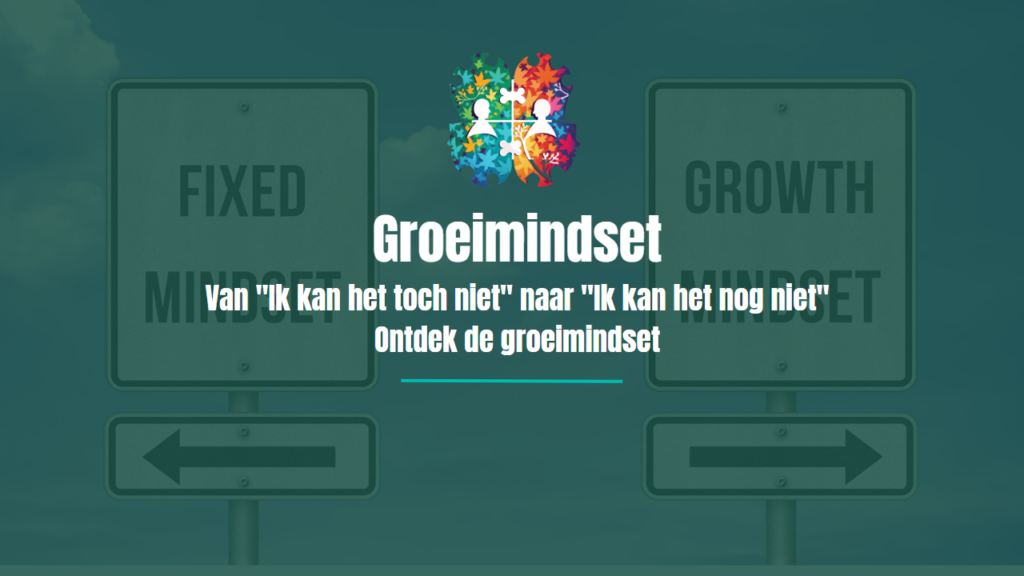 Van "Ik kan het toch niet" naar "Ik kan het nog niet": Ontdek de groeimindset